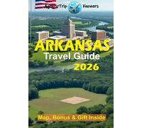 Arkansas Travel Guide 2026: Little Rock, Hot Springs, Fayetteville & Ozarks Budget, Fun, Food, Transport, Culture, Family Tips, Attractions, Phrases, ... Travel Smarter. Spend Less. Experience More)