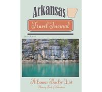 Arkansas Travel Journal: Arkansas Bucket List Memory Book of Adventures
