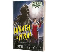 Arkham Horror: Wrath of N'Kai - An Arkham Horror Novel