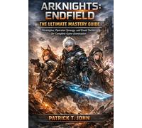 Arknights: Endfield - The Ultimate Mastery Guide: Strategies, Operator Synergy, and Event Tactics for Complete Game Domination