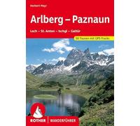 **ARLBERG PAZNAUN: Lech - St. Anton - Ischgl - Galtür. 50 Touren. Mit GPS-Tracks