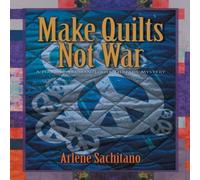 Arlene Sachitano Make Quilts Not War Paperback Book Arlene Sachitano Multicolor