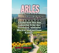 ARLES REISEFÜHRER 2025