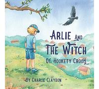 Arlie & The Witch Of Hookety Crook: An illustrated children's story exploring mental health.