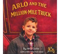 Arlo and the Million-Mile Truck: An Arlo & Ash Explorers Series Book: 3