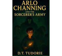 Arlo Channing: And The Sorcerer's Army
