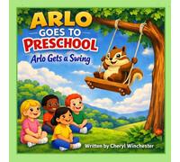 Arlo Goes To Preschool: Arlo gets A Swing (Arlo's Adventures)