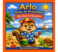 Arlo Goes To Preschool: Arlo Goes On Vacation (Arlo's Adventures)
