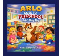 Arlo Goes to Preschool: Arlo’s Busy Day: A Fun Story About Learning, Playing, and Trying New Things (Arlo's Adventures)