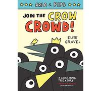Arlo & Pips #2: Join the Crow Crowd!: A Graphic Novel