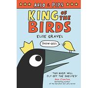 Arlo & Pips: King of the Birds: (Arlo & Pips)