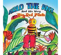 ARLO THE ANT AND HIS VERY BIG RED PANTS: 1