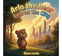 Arlo the Bear Learns the City: A Gentle Story About Exploring New Places
