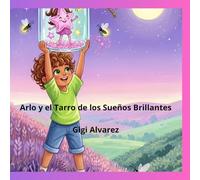 Arlo y el tarro de los sueños brillantes (El Club de los Hocicos Inquietos.)