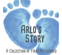Arlo's Story - A Collection of First Milestones: The personalised memory album to fill out, paste in and design yourself - Baby album for the first 5 years of life