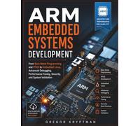 ARM Embedded Systems Development: From Bare-Metal Programming and RTOS to Embedded Linux, Advanced Debugging, Performance Tuning, Security, and System Validation