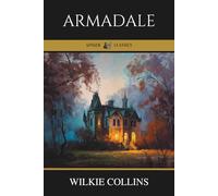 Armadale: A Gothic Classic of Secrets and Suspense