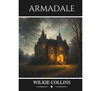 Armadale: A Gothic Classic of Secrets and Suspense
