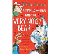 Armadillo and Hare and the Very Noisy Bear: 2 (Small Tales from the Big Forest)