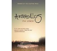 Armadillos: 'P.K. Lynch can tell a story deep as a wound' Jeanette Winterson
