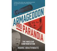 Armageddon and Paranoia : The Nuclear Confrontation