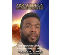 Armageddon: Das Erwachen der Menschheit.: Wie wirst du kämpfen: Im Glauben oder mit Vernunft?