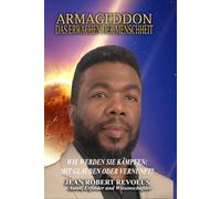 Armageddon: Das Erwachen der Menschheit.: Wie wirst du kämpfen: Im Glauben oder mit Vernunft?