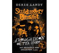 Armageddon Outta Here – The World of Skulduggery Pleasant – Revised edition with 7 new stories
