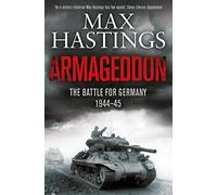 Armageddon: The Battle for Germany 1944-45 by Hastings, Max (February 26, 2015) Paperback