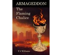 Armageddon: The Flaming Chalice: An apocalyptic tale of good versus evil