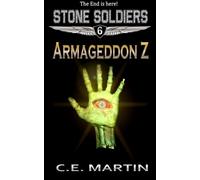 Armageddon Z (Stone Soldiers #6): Volume 6