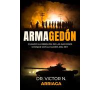 ARMAGEDÓN: Cuando la Rebelión de las Naciones choque con la Gloria del Rey