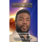 Armagedón: El despertar de la humanidad.: ¿Cómo lucharás: con la fe o con la razón?