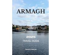 ARMAGH TRAVEL GUIDE 2025 (Pathfinders: Ultimate Travel Guides)