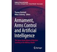 Armament, Arms Control and Artificial Intelligence: The Janus-faced Nature of Machine Learning in the Military Realm (Studies in Peace and Security)