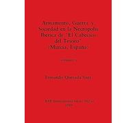 Armamento, Guerra y Sociedad en la Necrópolis Ibérica de "El Cabecico del Tesoro" (Murcia, España), Volumen ii: 502 (BAR International)