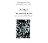 Arman: Destruction Creation: 47 (CV/Visual Arts Research)