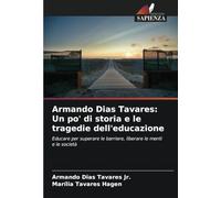 Armando Dias Tavares: Un po' di storia e le tragedie dell'educazione: Educare per superare le barriere, liberare le menti e le società