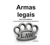 Armas legais para autodefesa. Ferramentas simples e impacto significativo. ([PT] Manual de Sobrevivência Real)