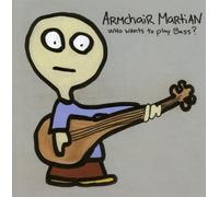 Armchair Martian - Who Wants To Play Bass?