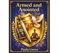 Armed and Anointed: A Spiritual Warfare Toolkit with Scripture, Affirmations & Journal Prompts
