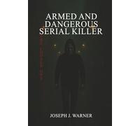 Armed and Dangerous Serial Killer: The Chosen One