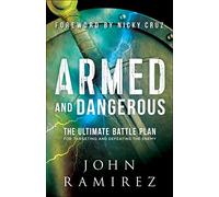 Armed and Dangerous - The Ultimate Battle Plan for Targeting and Defeating the Enemy