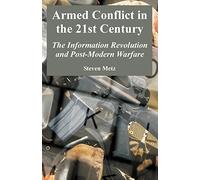 Armed Conflict in the 21st Century: The Information Revolution and Post-Modern Warfare