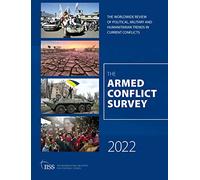 Armed Conflict Survey 2022: The Worldwide Review of Political, Military and Humanitarian Trends in Current Conflicts
