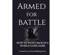Armed For Battle: How to Fight Back in a World Gone Dark