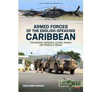 Armed Forces of the English-speaking Caribbean: The Bahamas, Barbados, Guyana, Jamaica and Trinidad & Tobago (Latin America@War)