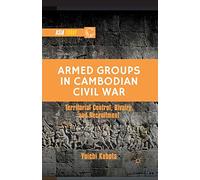 Armed Groups in Cambodian Civil War: Territorial Control, Rivalry, and Recruitment (Asia Today)