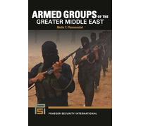 Armed Groups of the Greater Middle East (Praeger Security International)