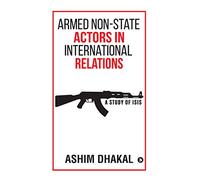 Armed Non-State Actors in International Relations: A Study of ISIS